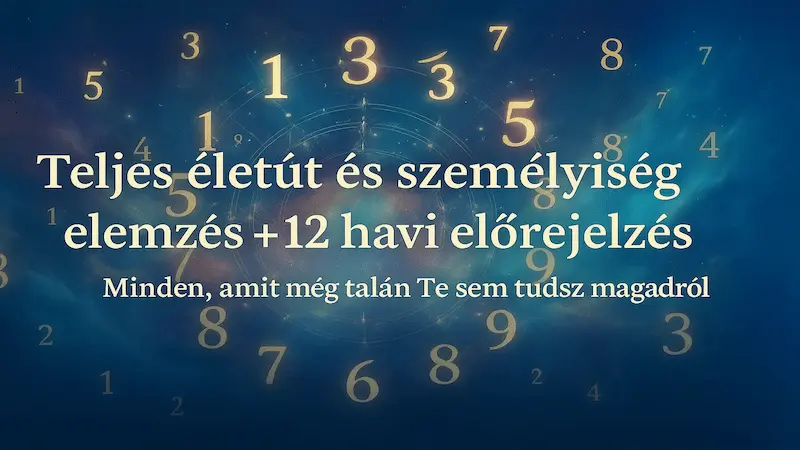 Teljes életút és személyiség elemzés + 12 havi előrejelzés